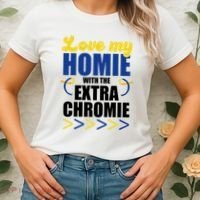 Love My Homie With The Extra Chrome Down Syndrome Women's T-Shirt thumb 2