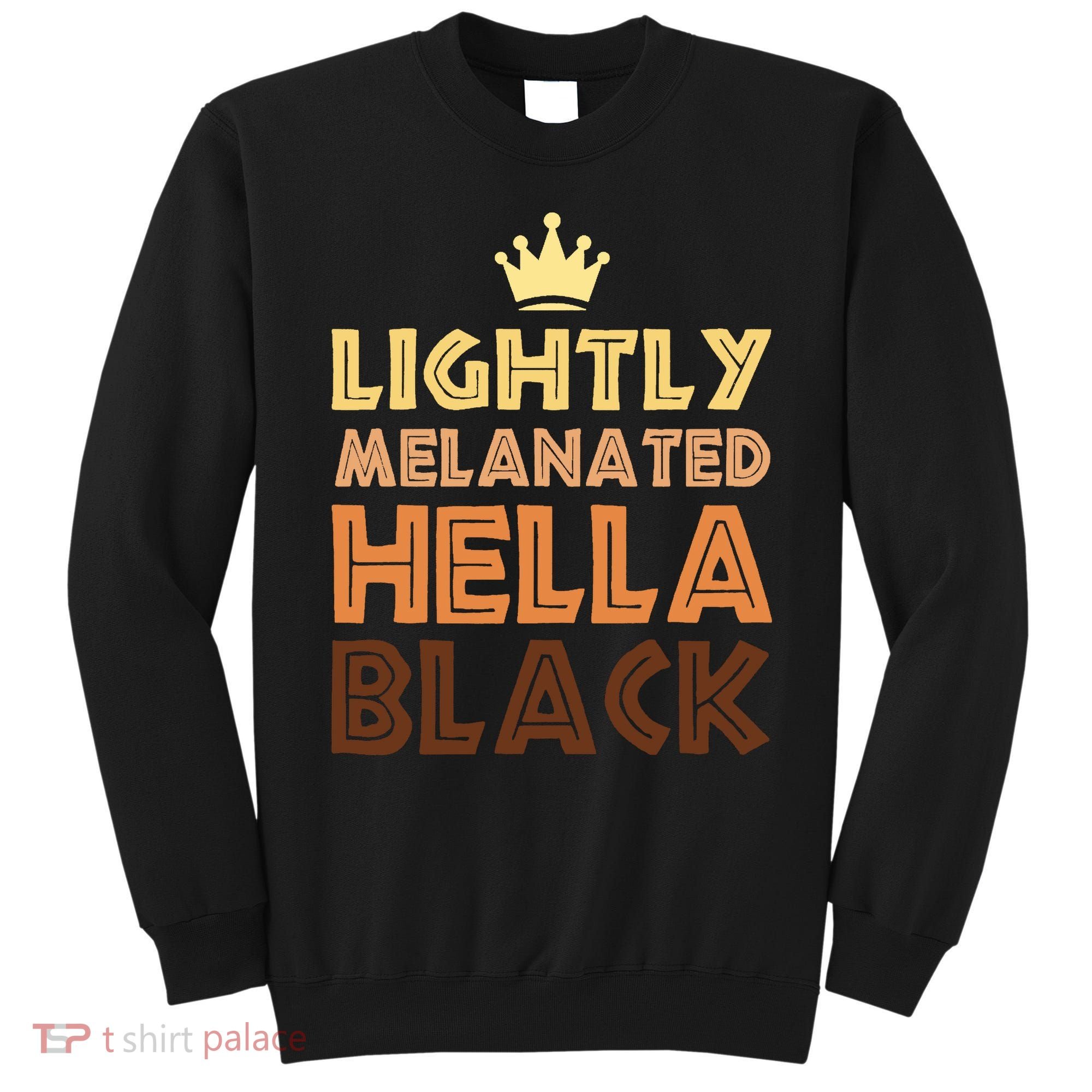 Lightly Melanated Hella Black Afro Queen African American Sweatshirt