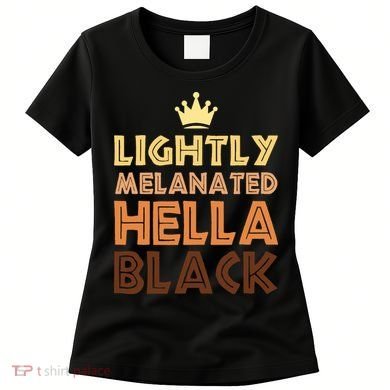 Lightly Melanated Hella Black Afro Queen African American Women's T-Shirt