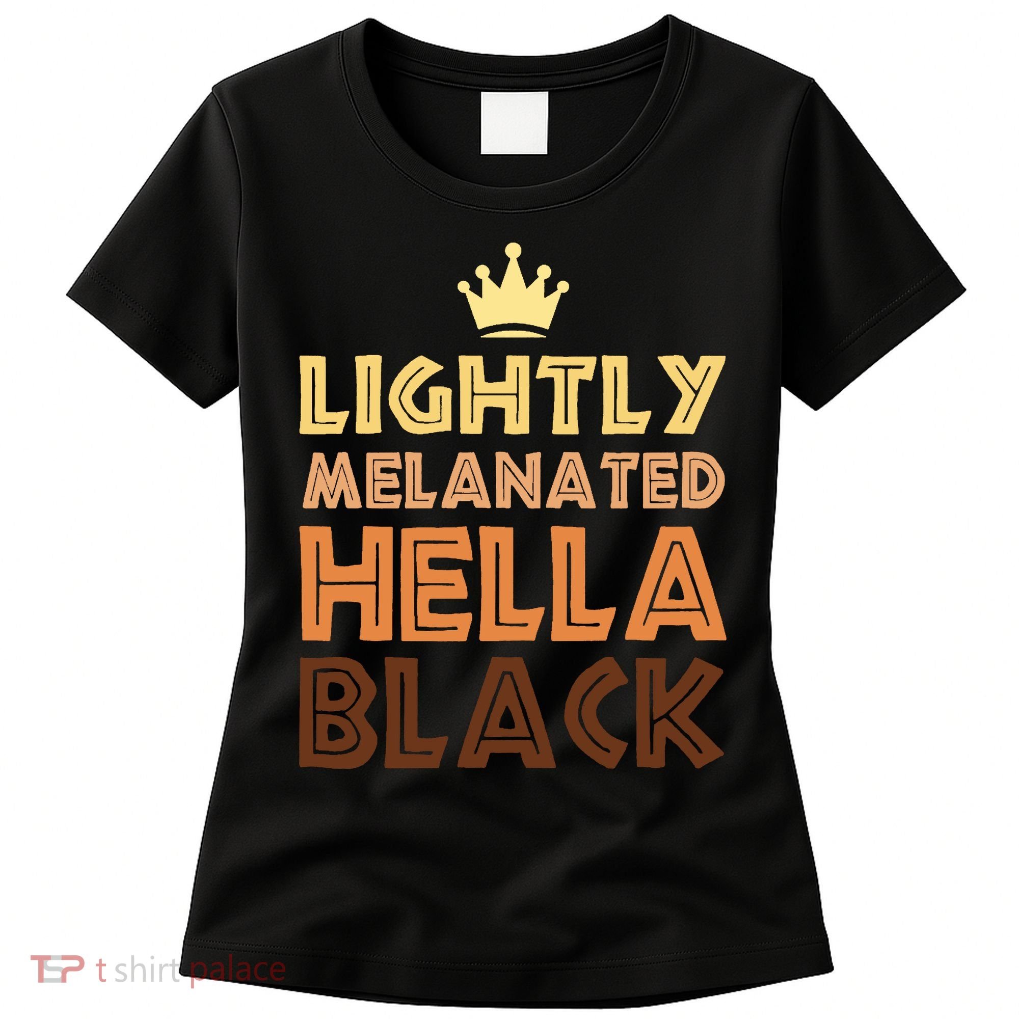 Lightly Melanated Hella Black Afro Queen African American Women's T-Shirt