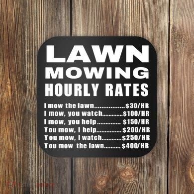 Lawn Mowing Hourly I Mow The Lawn Coaster