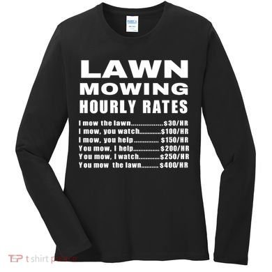 Lawn Mowing Hourly I Mow The Lawn Women's Long Sleeve Shirt