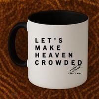 Let's Make Heaven Crowded Charlie Kirk Quote Christian Jesus Christ Is King Coffee Mug thumb 2