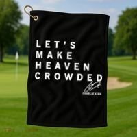 Let's Make Heaven Crowded Charlie Kirk Quote Christian Jesus Christ Is King Golf Towel thumb 1