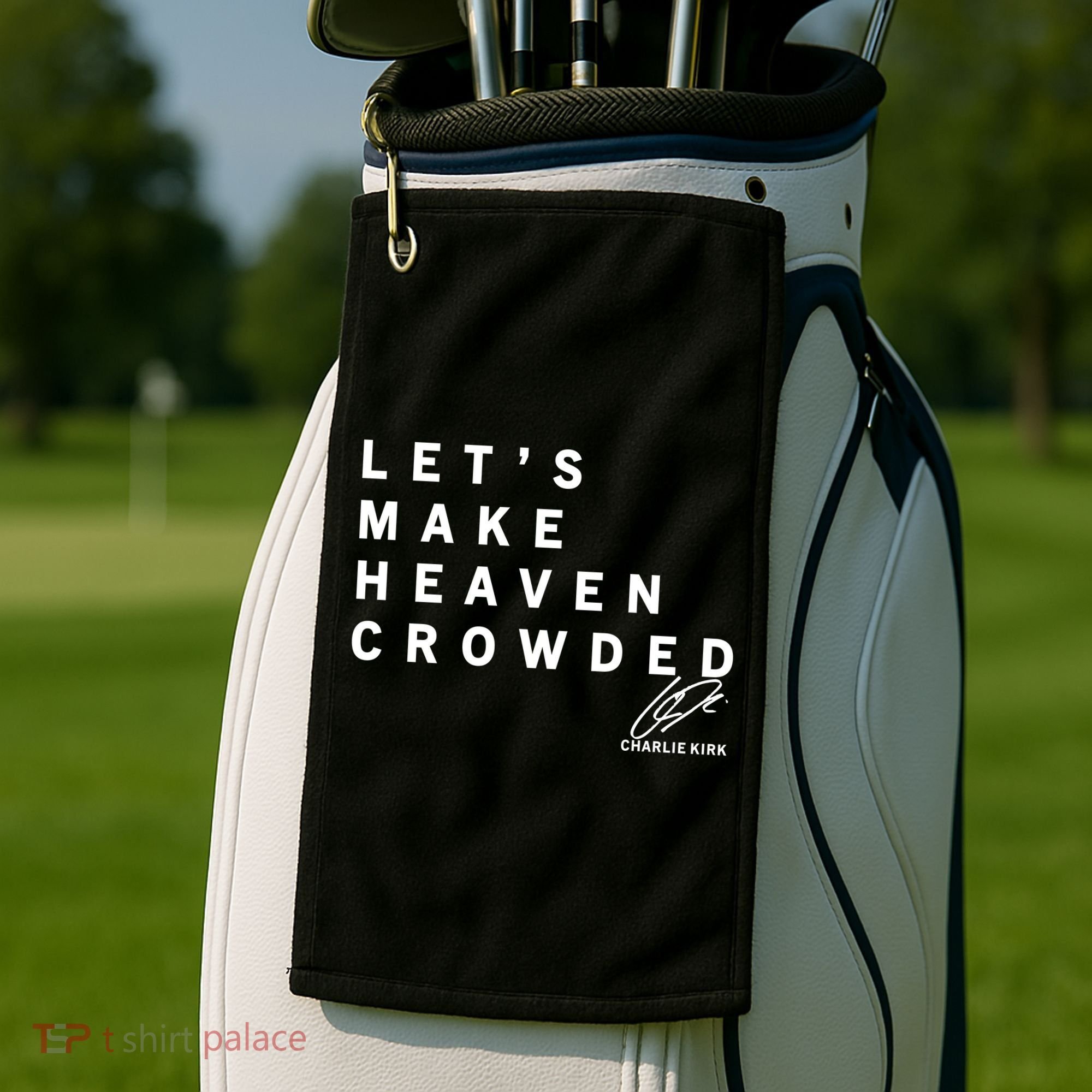 Let's Make Heaven Crowded Charlie Kirk Quote Christian Jesus Christ Is King Golf Towel