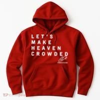 Let's Make Heaven Crowded Charlie Kirk Quote Christian Jesus Christ Is King Hoodie thumb 0