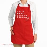Let's Make Heaven Crowded Charlie Kirk Quote Christian Jesus Christ Is King Apron thumb 2