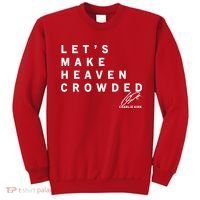 Let's Make Heaven Crowded Charlie Kirk Quote Christian Jesus Christ Is King Sweatshirt thumb 0