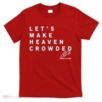 Let's Make Heaven Crowded Charlie Kirk Quote Christian Jesus Christ Is King T-Shirt thumb 0