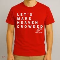 Let's Make Heaven Crowded Charlie Kirk Quote Christian Jesus Christ Is King T-Shirt thumb 3