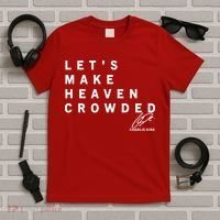 Let's Make Heaven Crowded Charlie Kirk Quote Christian Jesus Christ Is King T-Shirt thumb 5