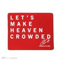 Let's Make Heaven Crowded Charlie Kirk Quote Christian Jesus Christ Is King Mousepad thumb 0