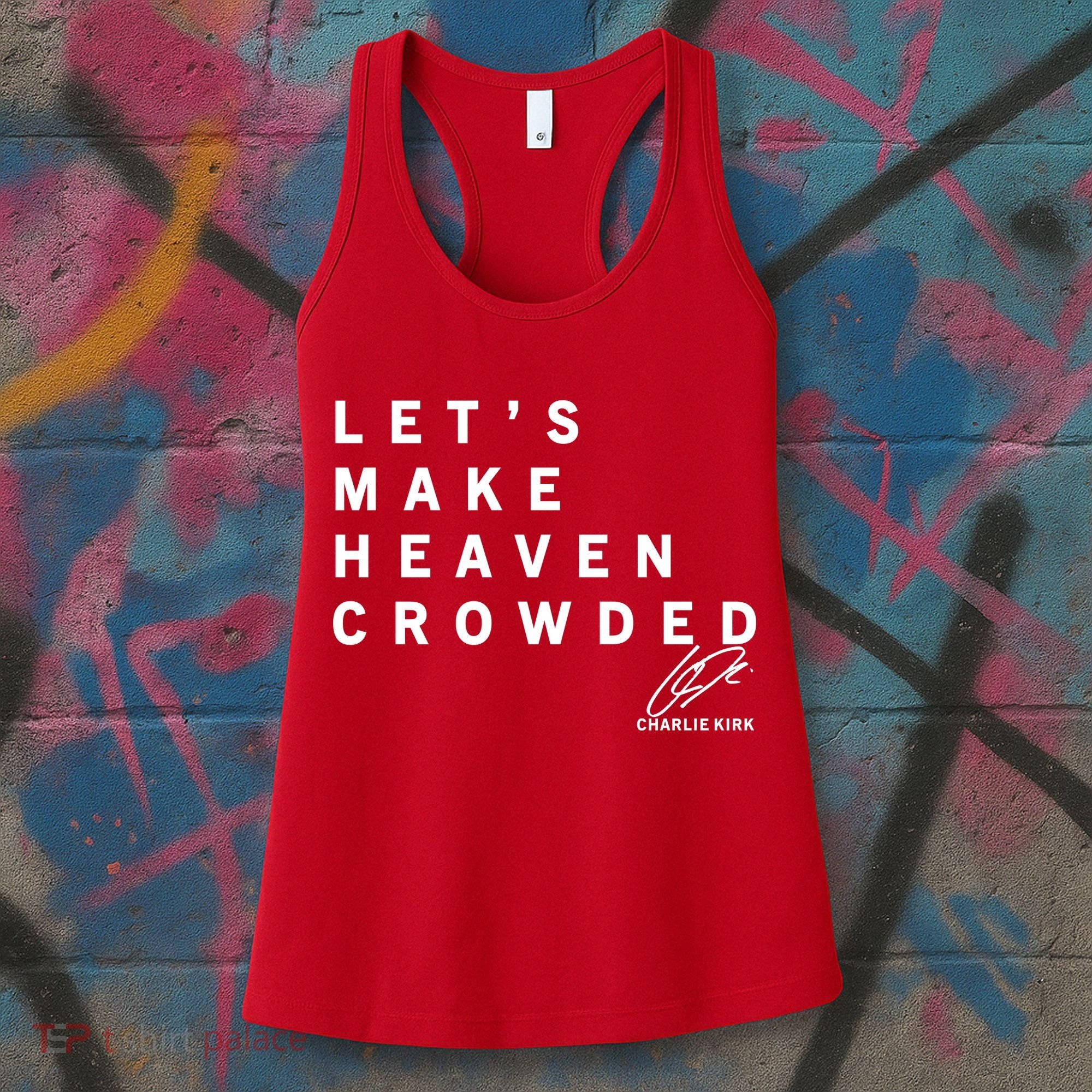 Let's Make Heaven Crowded Charlie Kirk Quote Christian Jesus Christ Is King Women's Tank Top