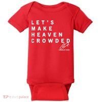 Let's Make Heaven Crowded Charlie Kirk Quote Christian Jesus Christ Is King Baby Bodysuit thumb 0