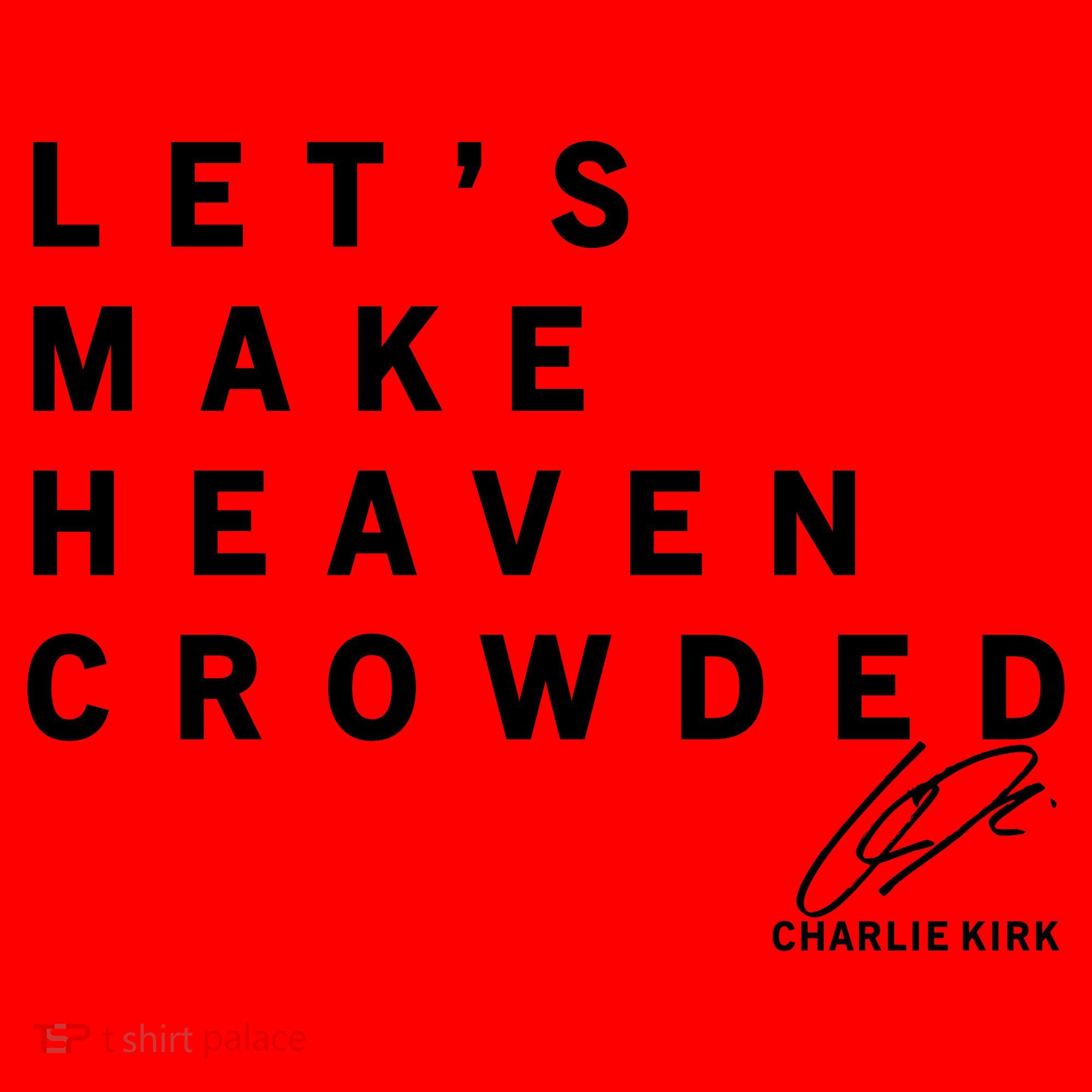 Let's Make Heaven Crowded Charlie Kirk Quote Christian Jesus Christ Is King Santa Hat