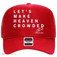 Let's Make Heaven Crowded Charlie Kirk Quote Christian Jesus Christ Is King Hat thumb 0