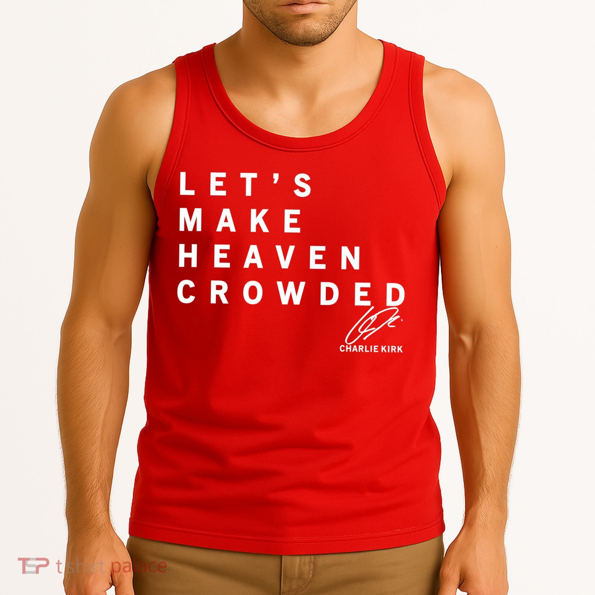 Let's Make Heaven Crowded Charlie Kirk Quote Christian Jesus Christ Is King Tank Top