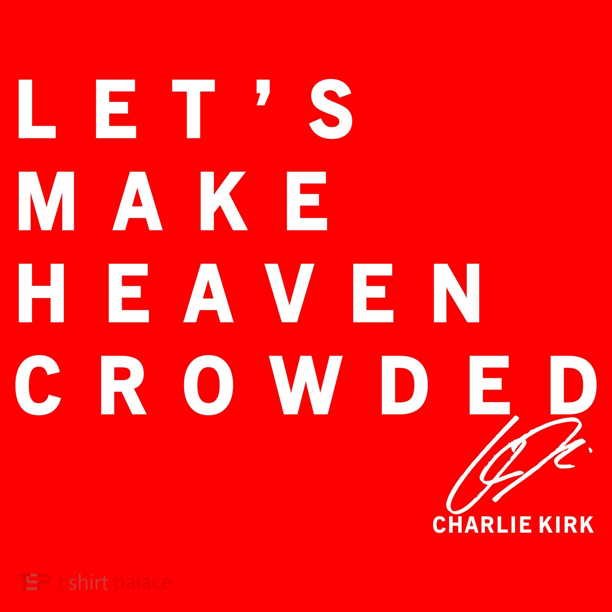 Let's Make Heaven Crowded Charlie Kirk Quote Christian Jesus Christ Is King Tank Top