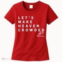 Let's Make Heaven Crowded Charlie Kirk Quote Christian Jesus Christ Is King Women's T-Shirt thumb 0