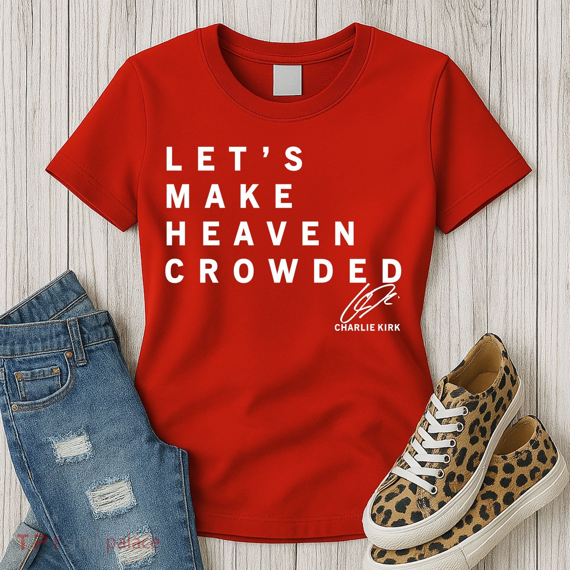 Let's Make Heaven Crowded Charlie Kirk Quote Christian Jesus Christ Is King Women's T-Shirt