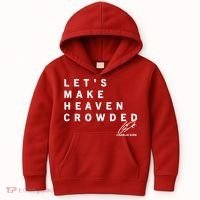 Let's Make Heaven Crowded Charlie Kirk Quote Christian Jesus Christ Is King Kids Hoodie thumb 0