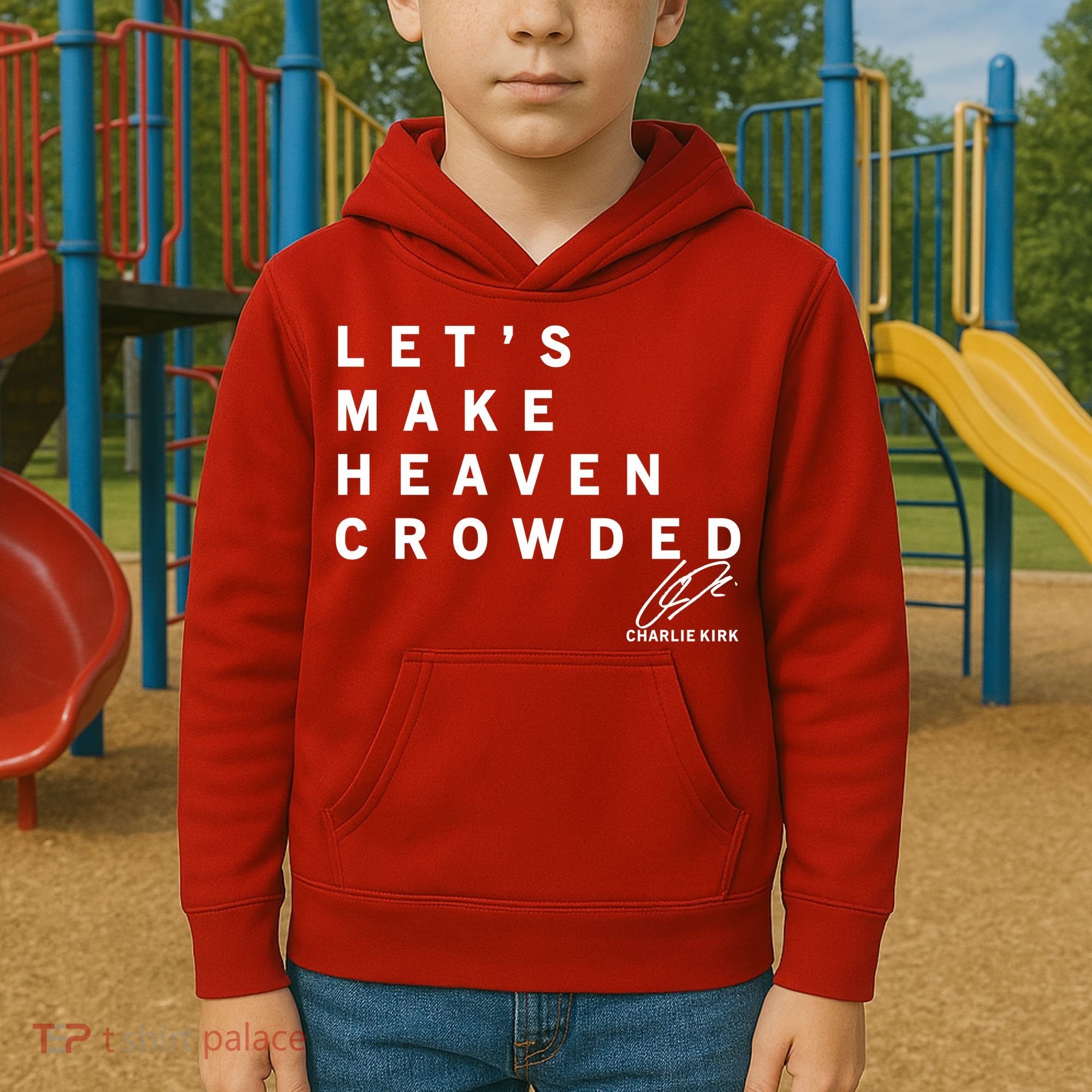 Let's Make Heaven Crowded Charlie Kirk Quote Christian Jesus Christ Is King Kids Hoodie