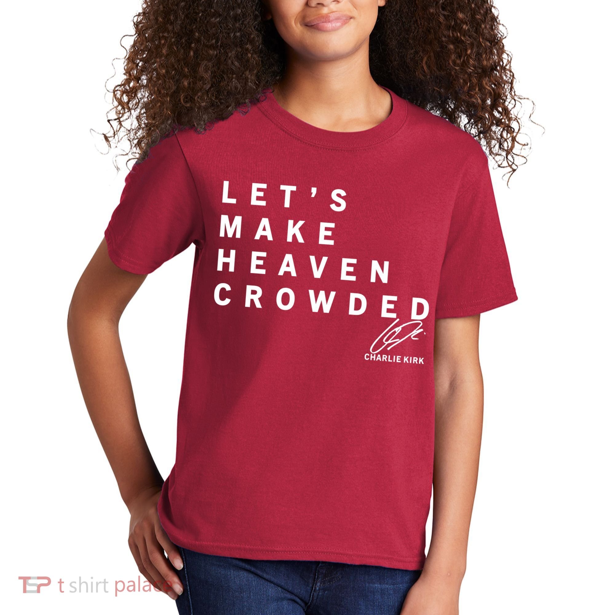 Let's Make Heaven Crowded Charlie Kirk Quote Christian Jesus Christ Is King Kids T-Shirt