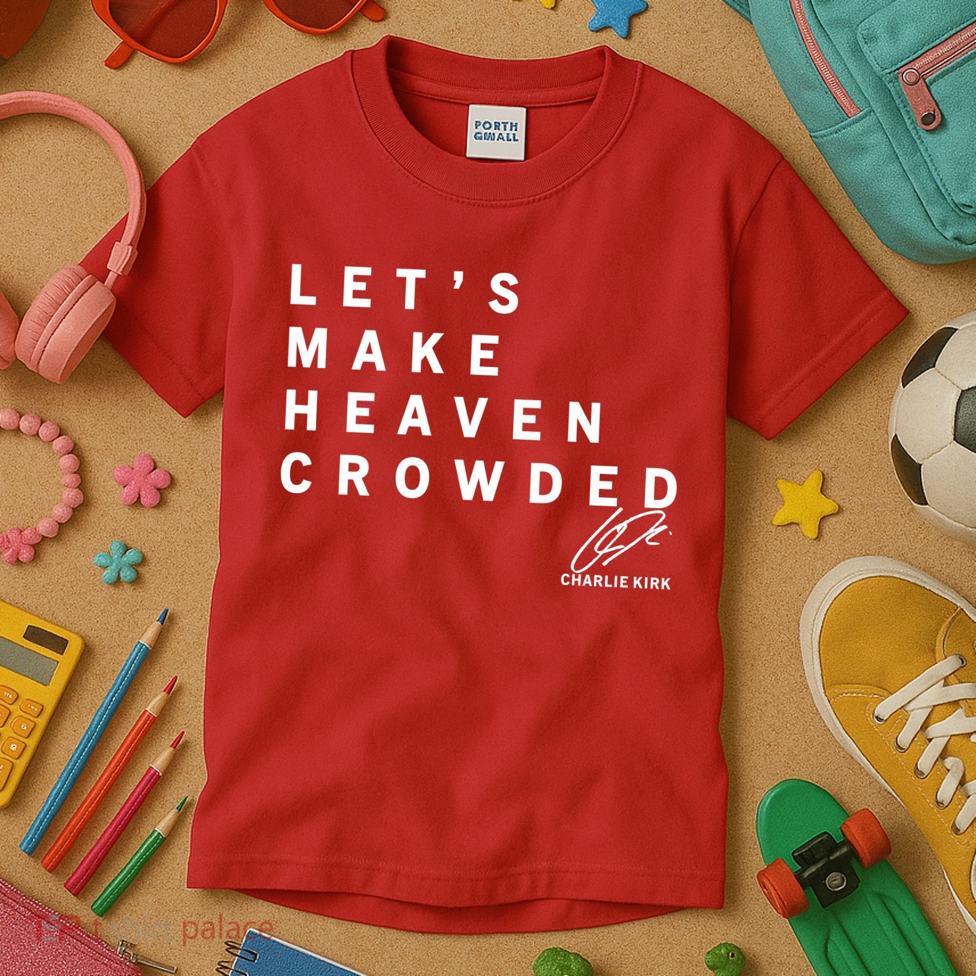 Let's Make Heaven Crowded Charlie Kirk Quote Christian Jesus Christ Is King Kids T-Shirt