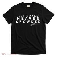 Let's Make Heaven Crowded Charlie Kirk Quote Christian Jesus Christ T-Shirt thumb 0