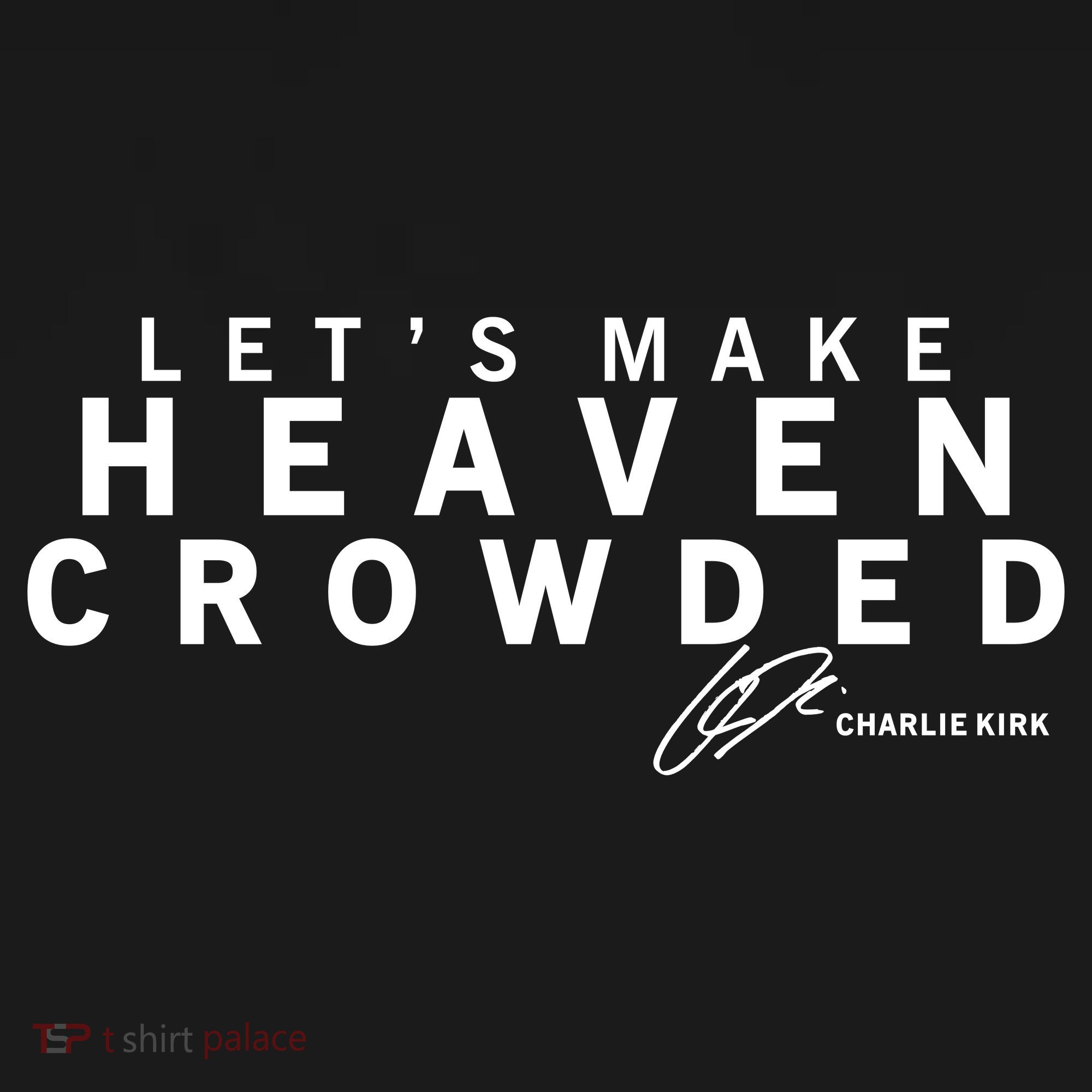 Let's Make Heaven Crowded Charlie Kirk Quote Christian Jesus Christ Women's Hoodie