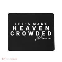 Let's Make Heaven Crowded Charlie Kirk Quote Christian Jesus Christ Mousepad thumb 0