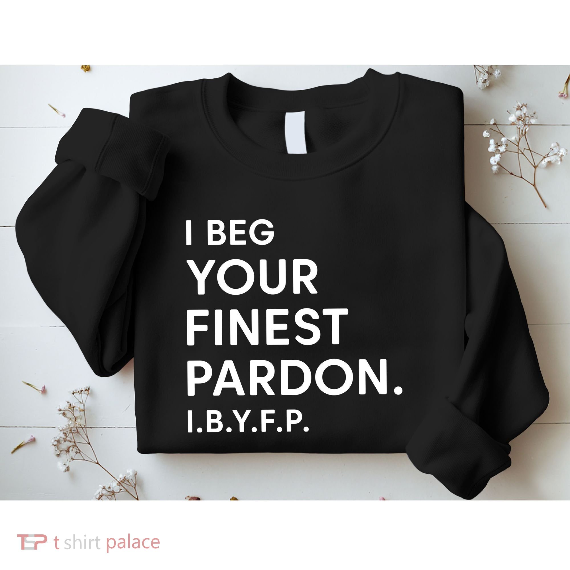 Landon Mauk I Beg Your Finest Pardon I.B.Y.F.P Sweatshirt