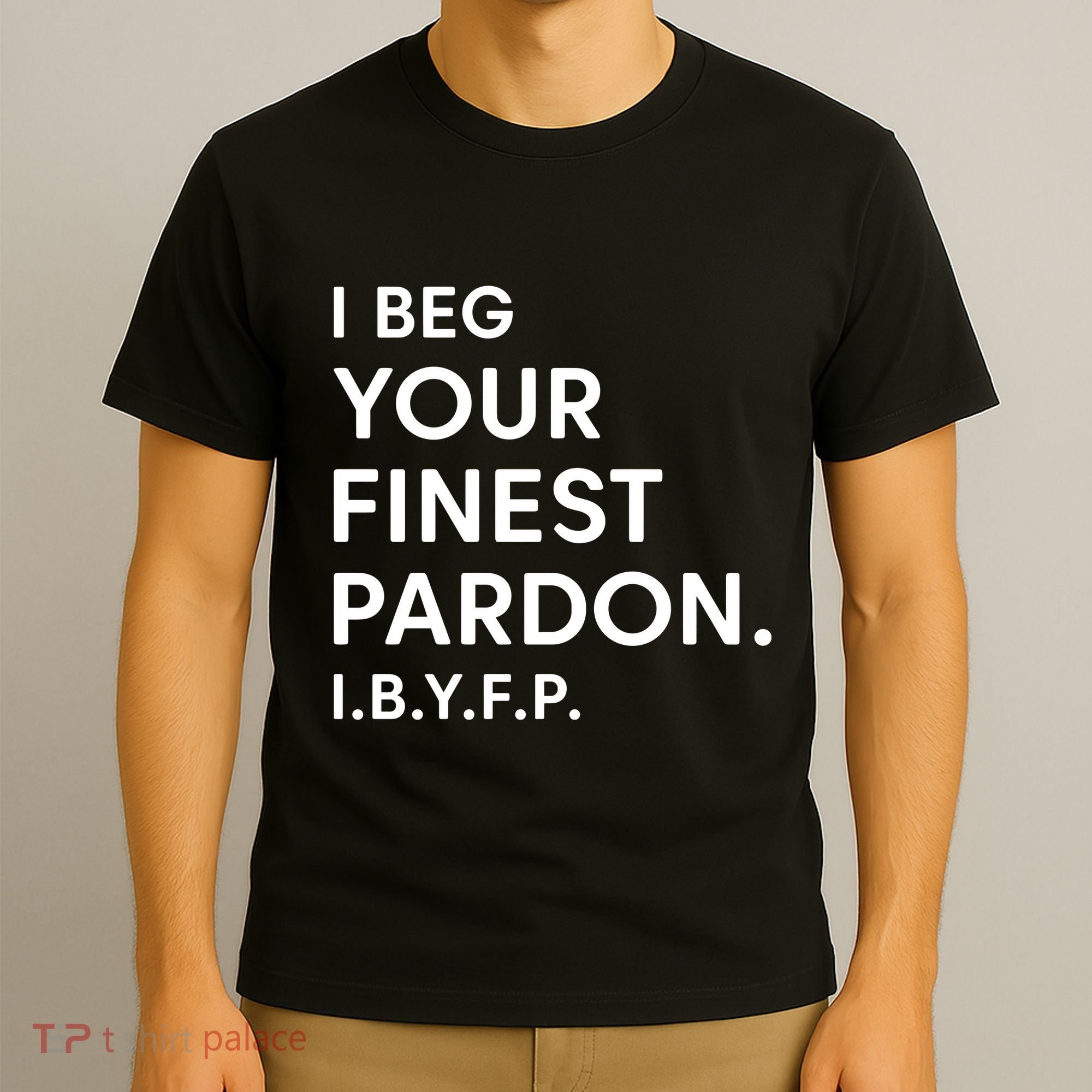 Landon Mauk I Beg Your Finest Pardon I.B.Y.F.P T-Shirt