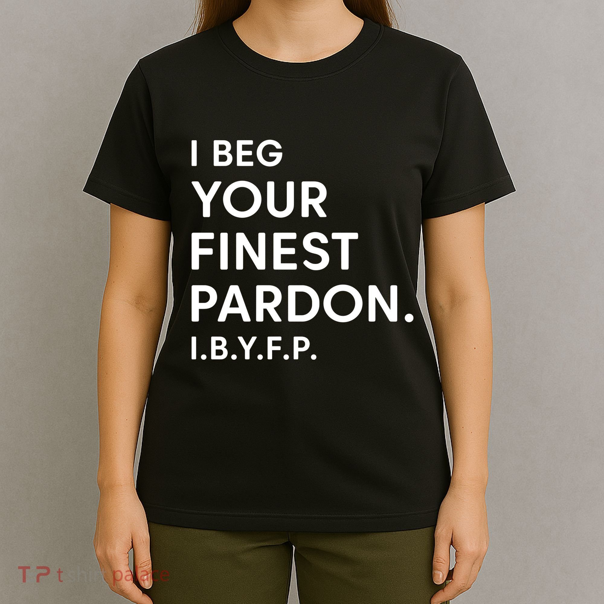 Landon Mauk I Beg Your Finest Pardon I.B.Y.F.P T-Shirt