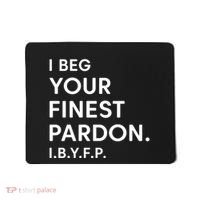 Landon Mauk I Beg Your Finest Pardon I.B.Y.F.P Mousepad thumb 0