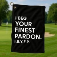 Landon Mauk I Beg Your Finest Pardon I.B.Y.F.P Golf Towel thumb 1