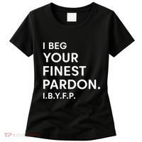 Landon Mauk I Beg Your Finest Pardon I.B.Y.F.P Women's T-Shirt thumb 0