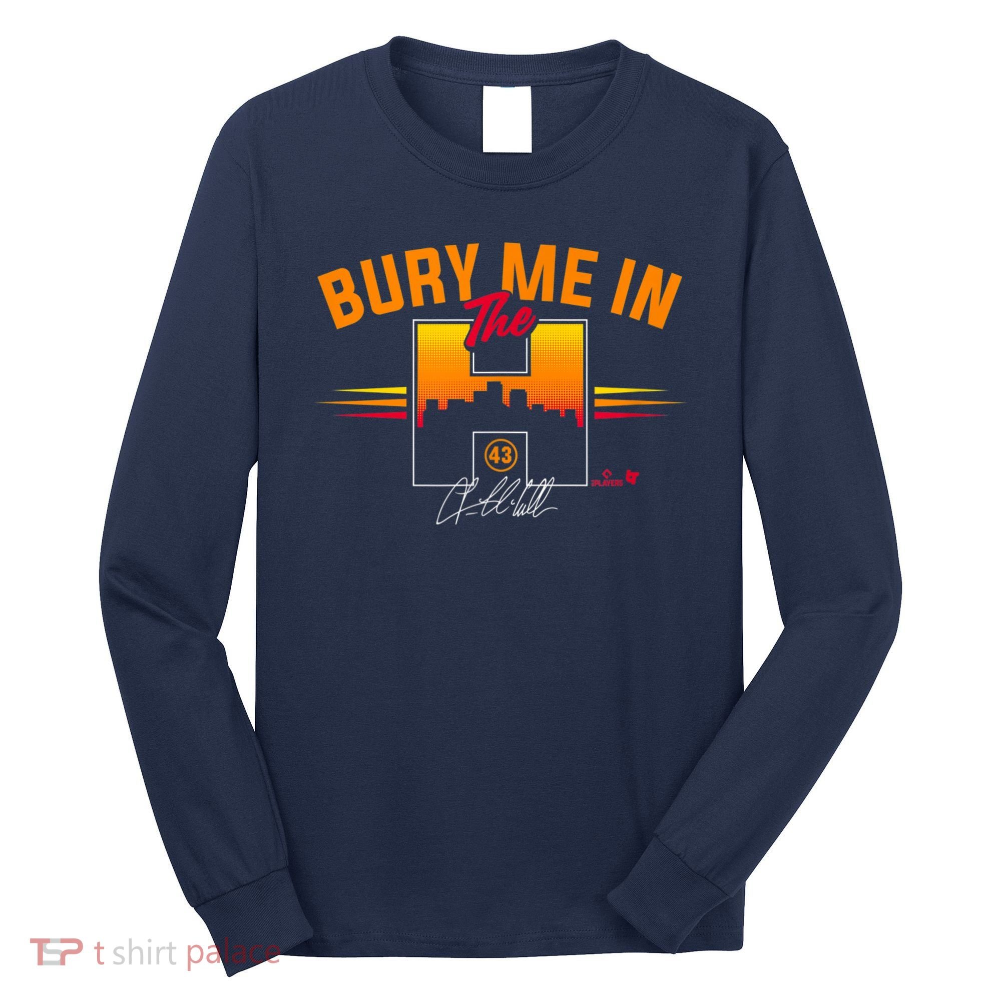 Lance McCullers Jr Bury Me In The Houston Baseball Long Sleeve Shirt