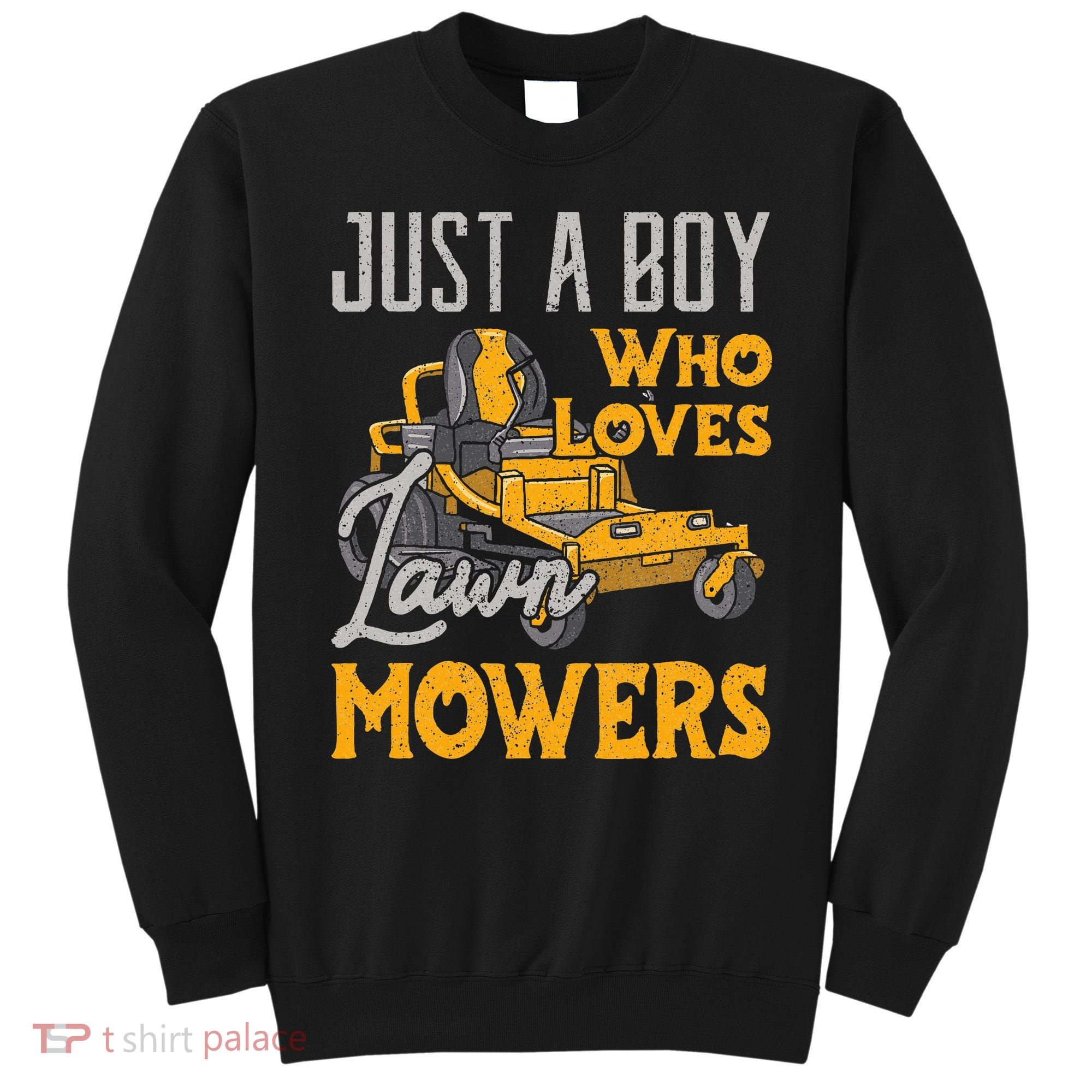 Lawn Mowing Just A Boy Who Loves Mowers Gardener Sweatshirt