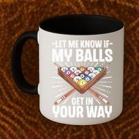 Let Me Know If My Ball Billiard Pool Player Gift Funny Billiards Coffee Mug thumb 2