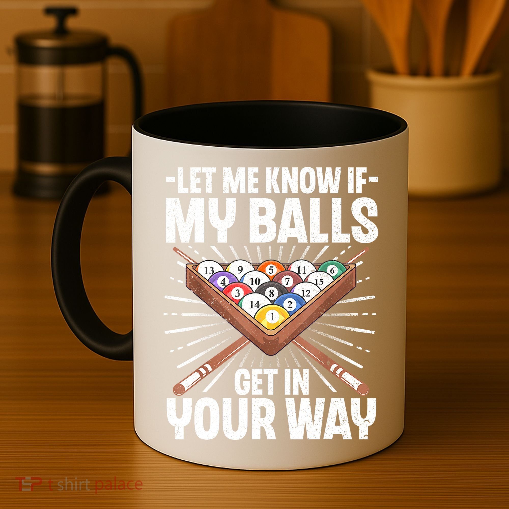 Let Me Know If My Ball Billiard Pool Player Gift Funny Billiards Coffee Mug