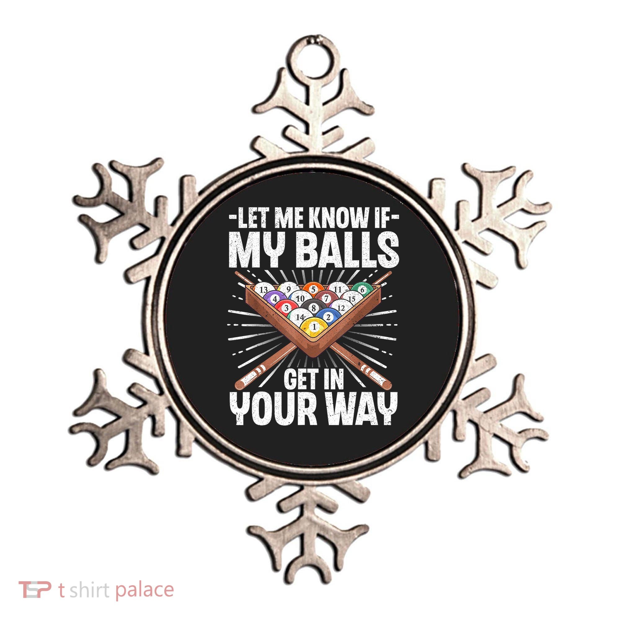 Let Me Know If My Ball Billiard Pool Player Gift Funny Billiards Ornament