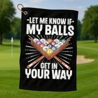 Let Me Know If My Ball Billiard Pool Player Gift Funny Billiards Golf Towel thumb 1