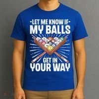 Let Me Know If My Ball Billiard Pool Player Gift Funny Billiards T-Shirt thumb 3