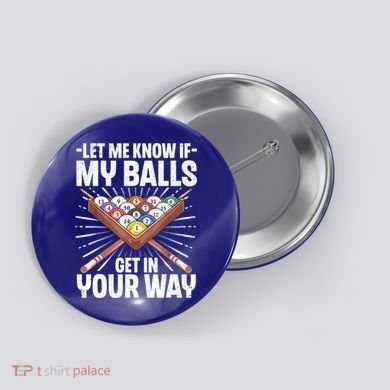 Let Me Know If My Ball Billiard Pool Player Gift Funny Billiards Button