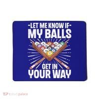 Let Me Know If My Ball Billiard Pool Player Gift Funny Billiards Mousepad thumb 0