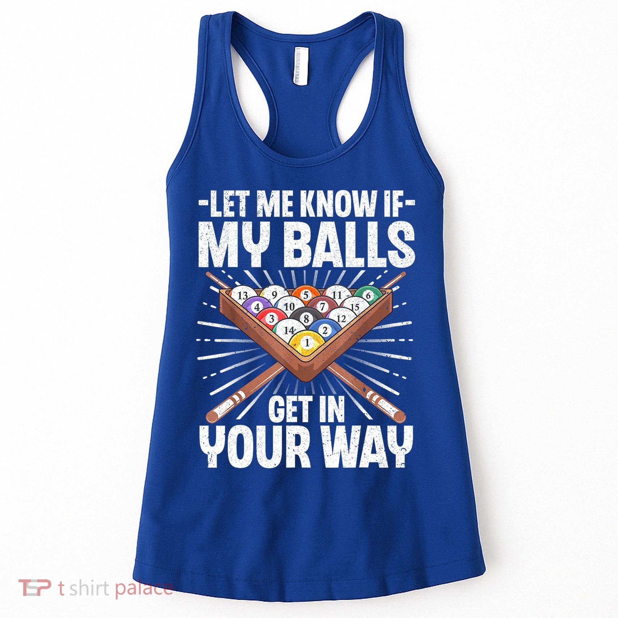 Let Me Know If My Ball Billiard Pool Player Gift Funny Billiards Women's Tank Top