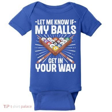 Let Me Know If My Ball Billiard Pool Player Gift Funny Billiards Baby Bodysuit