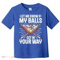 Let Me Know If My Ball Billiard Pool Player Gift Funny Billiards Toddler T-Shirt thumb 0