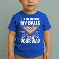 Let Me Know If My Ball Billiard Pool Player Gift Funny Billiards Toddler T-Shirt thumb 2